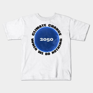 Climate Change, Save the Earth, 2050 Kids T-Shirt